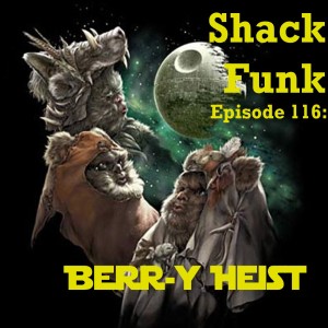 Shack Funk 116 - Berr-y Heist