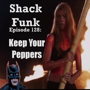 Shack Funk 128 - Keep Your Peppers