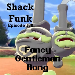 Shack Funk 130 - Fancy Gentleman Bong