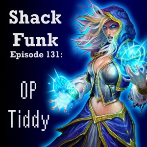 Shack Funk 131 - OP Tiddy