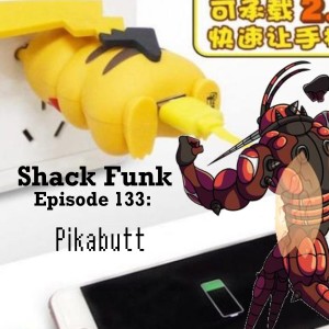 Shack Funk 133 - Pikabutt