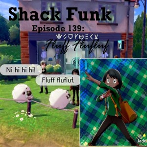 Shack Funk 139 - Fluff Flufluf