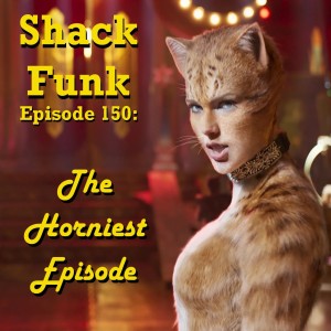 Shack Funk 150 - The Horniest Episode