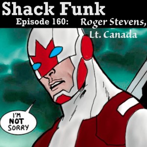 Shack Funk 160 - Roger Stevens, Lt. Canada
