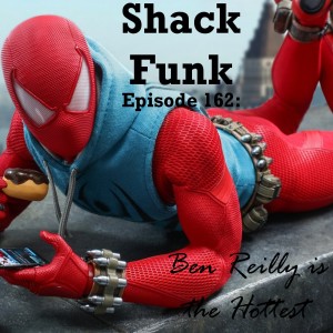 Shack Funk 162 - Ben Reilly is Hottest