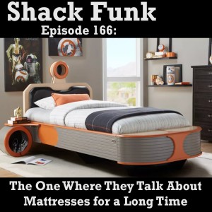 Shack Funk 166 - The One Where They Talk About Mattresses a Lot