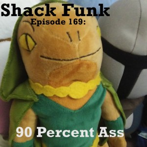 Shack Funk 169 - 90 Percent Ass