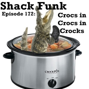 Shack Funk 172 - Crocs in Crocs in Crocks