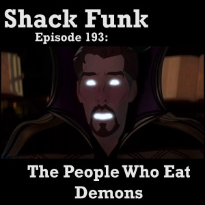 Shack Funk 193 - The People Who Eat Demons