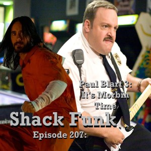 Shack Funk 207 - Paul Blart 3: It’s Morbin Time