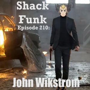 Shack Funk 210 - John Wikstrom