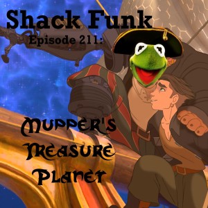 Shack Funk 211 - Mupper’s Treasure Planet