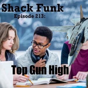 Shack Funk 213 - Top Gun High