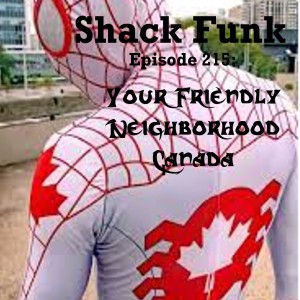 Shack Funk 215 - Your Friendly Neighborhood Canada