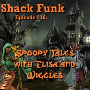 Shack Funk 216 - Spoopy Tales with Elisa and Wiggles