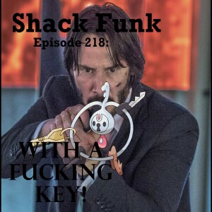 Shack Funk 218 - With a F*cking Key!