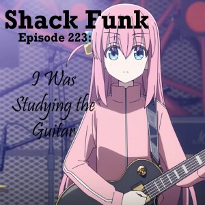 Shack Funk 223 - I Was Studying the Guitar