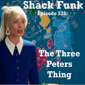 Shack Funk 235 - The Three Peters Thing
