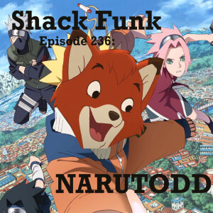 Shack Funk 236 - Narutodd