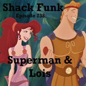 Shack Funk 238 - Superman & Lois