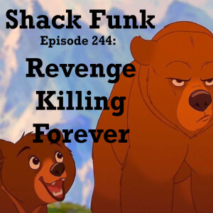 Shack Funk 244 - Revenge Killing Forever