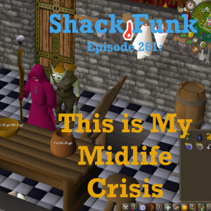 Shack Funk 261 - This is My Midlife Crisis