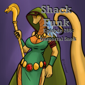 Shack Funk 266 - Immortal Snek