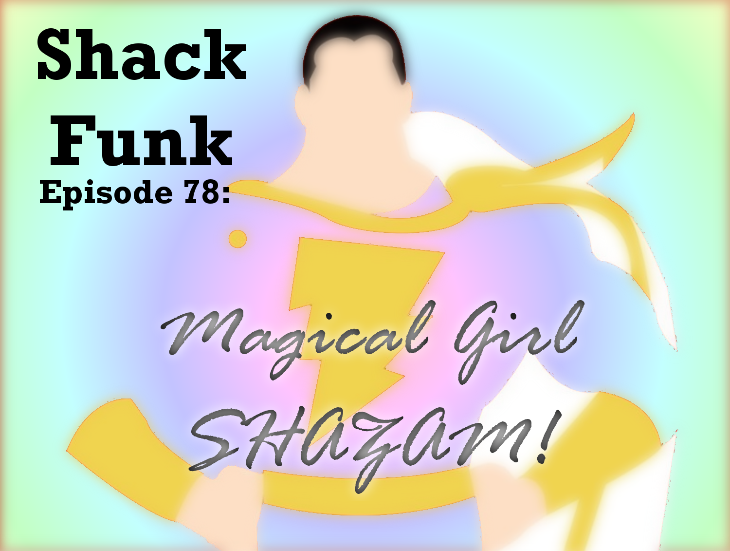 Shack Funk 78 - Magical Girl SHAZAM!