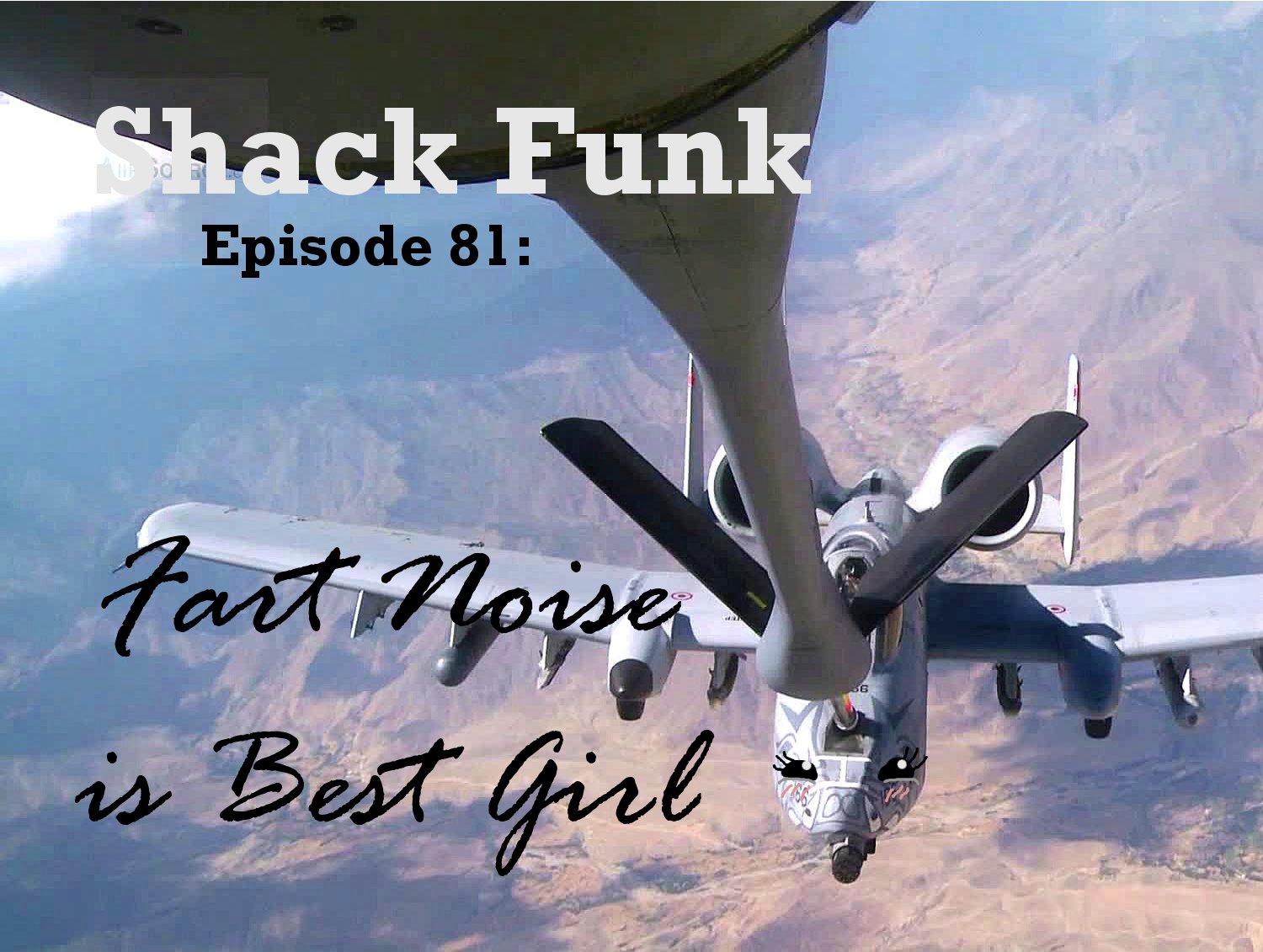 Shack Funk 81 - Fart Noise is Best Girl