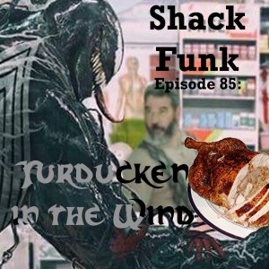 Shack Funk 85 - Turducken in the Wind