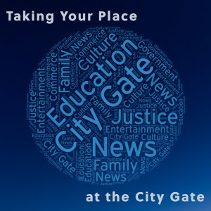 Taking Your Place at the City Gate:Part 4