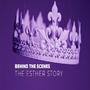 The Esther Story: Behind the Scenes - God's Working His Plan