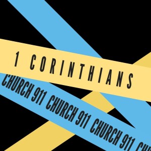 1 Corinthians: Church 911 - Introduction Part 1