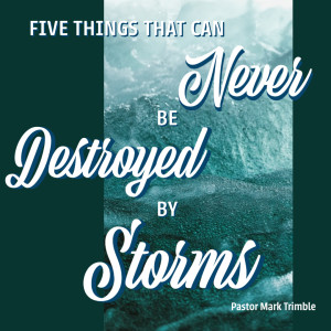 Five Things That Can Never Be Destroyed By Storms