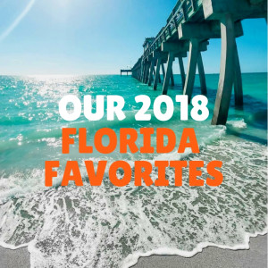 Our 2018 Florida Favorites