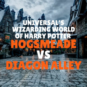 Florida Face-Off: Universal’s Hogsmeade vs. Diagon Alley