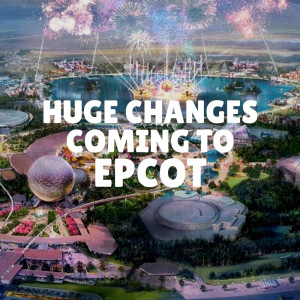 Huge changes coming to Epcot