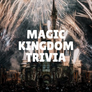 Stuck inside? Let's play Magic Kingdom Trivia!