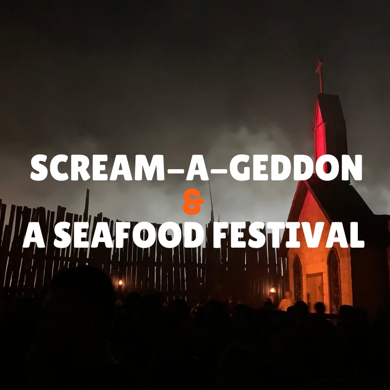 ScreamAGeddon & a Seafood Festival Review