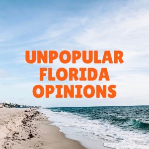Unpopular Florida Opinions