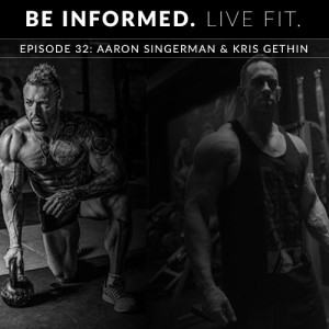 Episode 32: Aaron Singerman & Kris Gethin