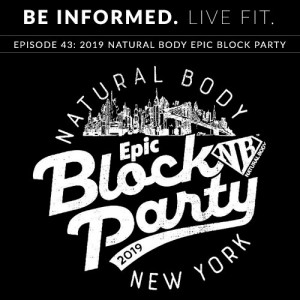 Episode 43: 2019 Natural Body Epic Block Party