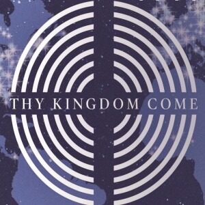 Thy Kingdom Come - Pentecost Sunday // Acts 2:1-4 & 14-21 // Jo Twigg