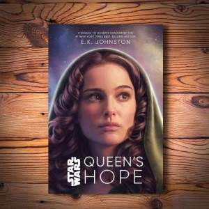 Episode 234 - E.K. Johnston’s QUEEN’s HOPE Reviewed!!! PLUS Early News from Star Wars Celebration!!!