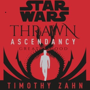 Episode 182 - Reading Rathtar REVIEW ... Thrawn Acendancy: Greater Good by Timothy Zahn