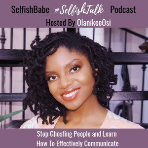 (#23) Stop Ghosting People And Learn How To Effectively Communicate