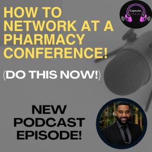 S9E21: How to Network at a Pharmacy Conference!
