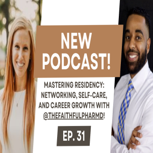 S8E31: Mastering Residency: Networking, Self-Care, and Career Growth!