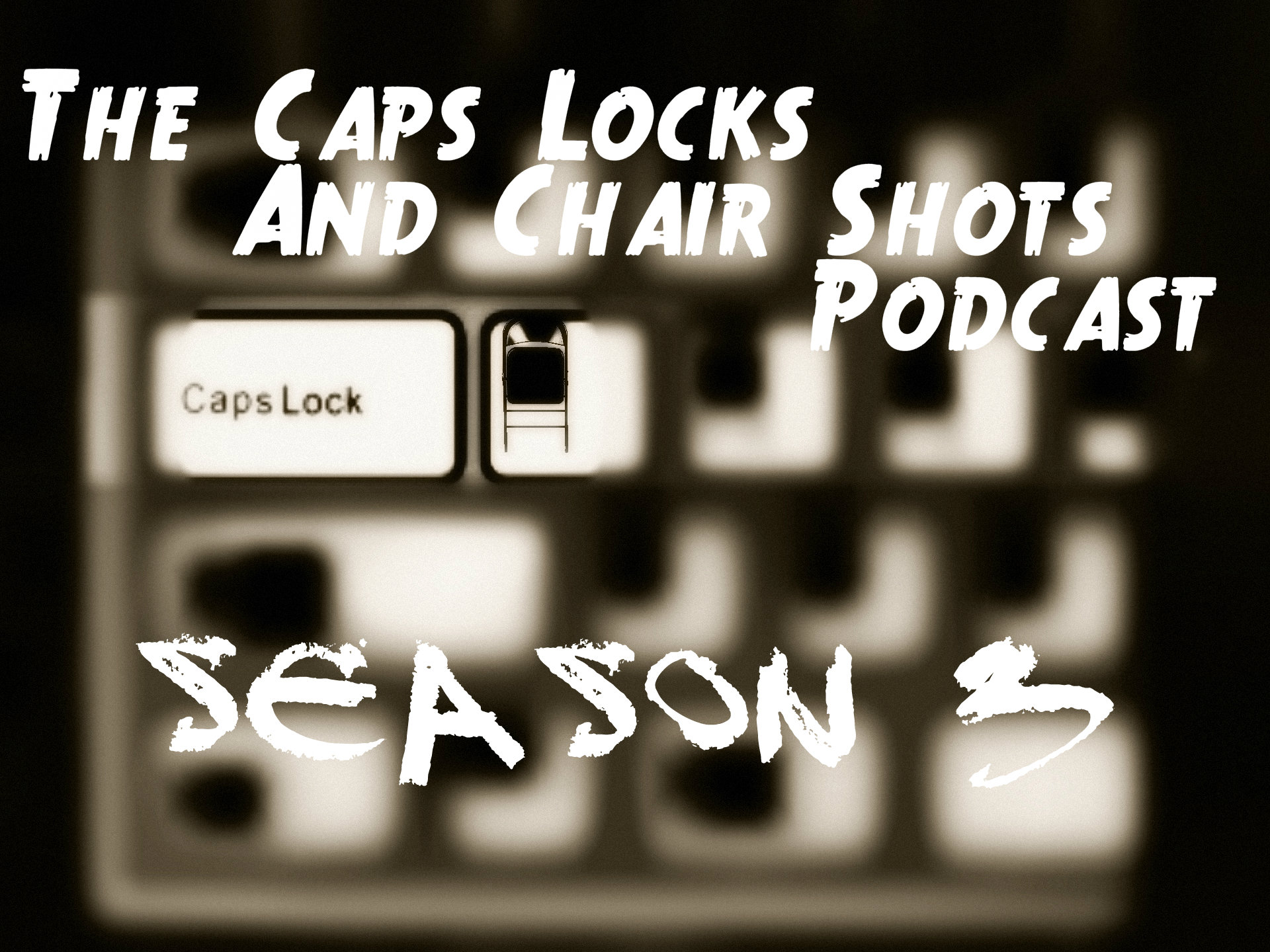 Caps Locks and Chair Shots: Season 3: FINALE