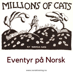 Read slow Norwegian: Millioner av katter (Do you know this fairytale? )